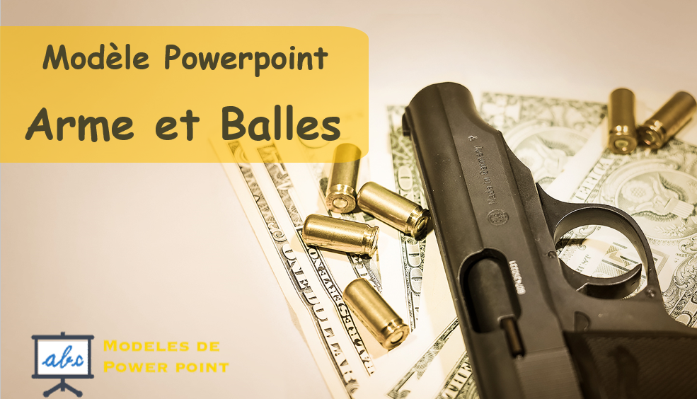 Modèle Powerpoint : Arme et Balles